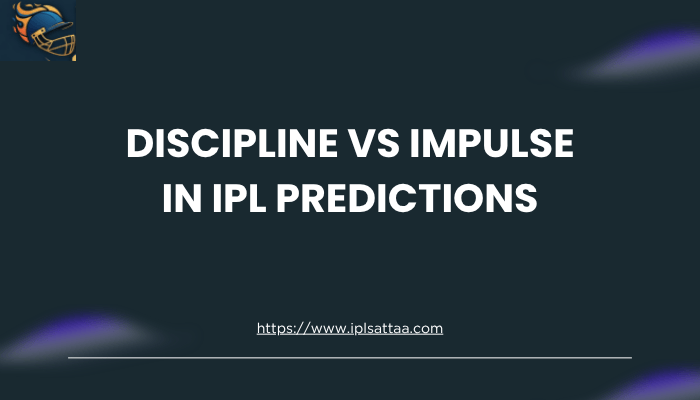 Discipline vs Impulse in IPL Predictions