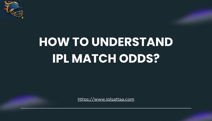 How To Understand IPL Match Odds