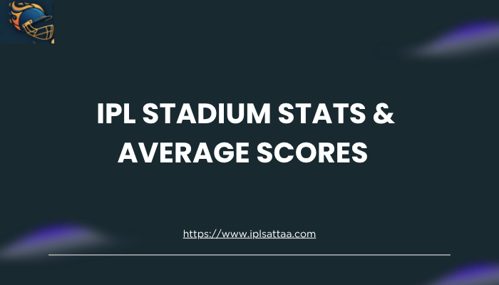 IPL Stadium Stats & Average Scores Explained