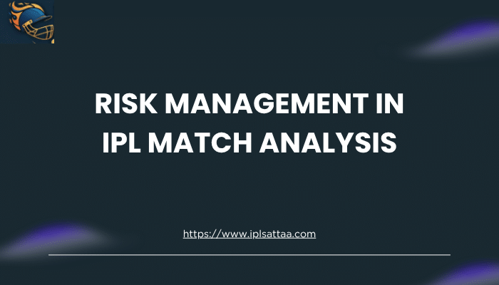 Risk Management In IPL Match Analysis