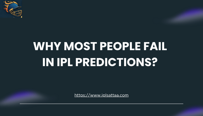 Why Most People Fail In IPL Predictions